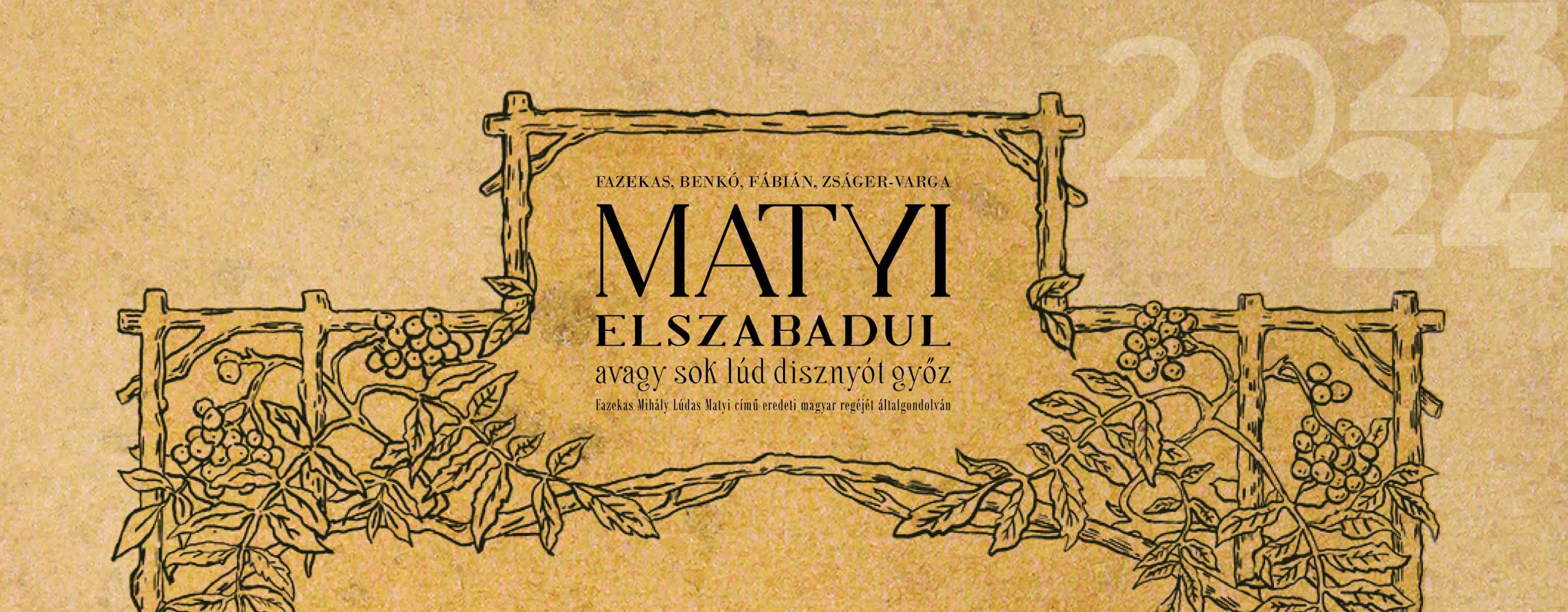 Matyi elszabadul, avagy sok lúd disznót győz program képe Matyi elszabadul, avagy sok lúd disznót győz program képe